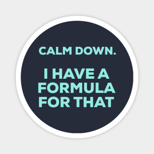 Calm Down, I have a Formula For That, Accounting pun stickers, accountancy gifts maths teacher Magnet